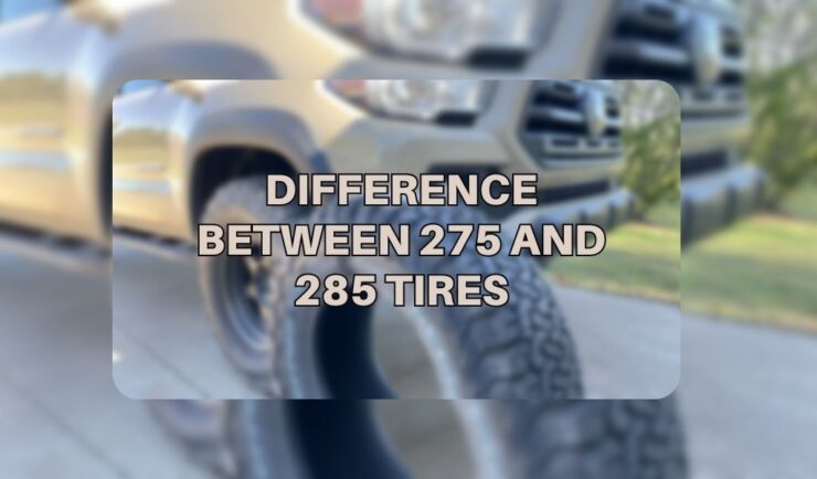275 Vs 285 Tires Difference